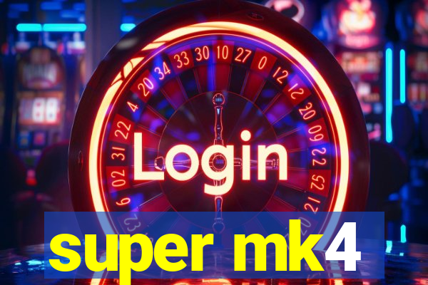 super mk4